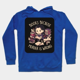 Books, Because Murder is Wrong 1 Hoodie